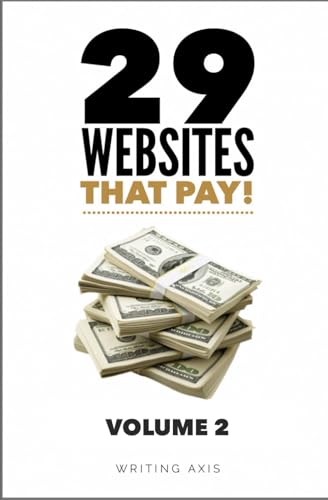 29 Websites That Pay (Volume 2): Another 29 Websites to Help Boost Your Income and Make Extra Money Online (87 Websites That Pay!: A Must-Read Series ... to Boost Their Income and Make Money Online!)