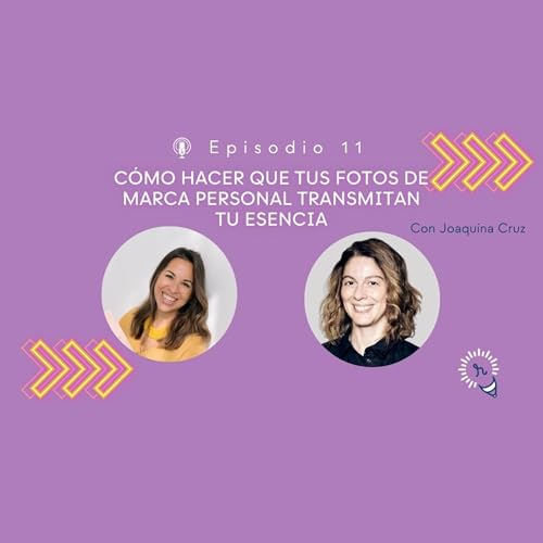 C&oacute;mo hacer que tus fotos de marca personal transmitan tu esencia, con Joaquina Cruz