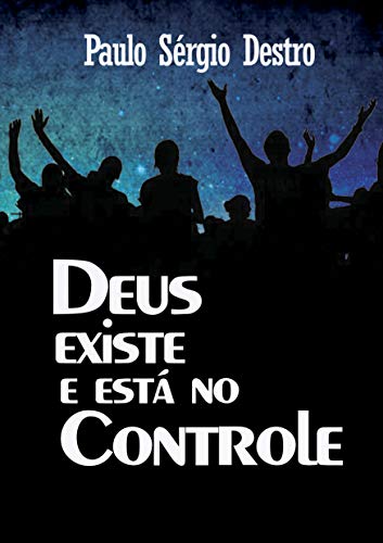 DEUS EXISTE e está no CONTROLE
