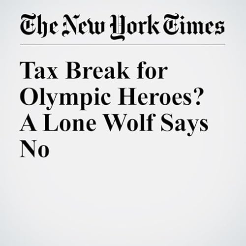 Tax Break for Olympic Heroes? A Lone Wolf Says No cover art