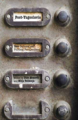 Post-Yugoslavia: New Cultural and Political Perspectives