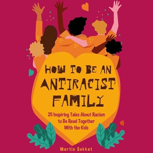 How to Be an Antiracist Family Audiolivro Por Martin Sekkat capa