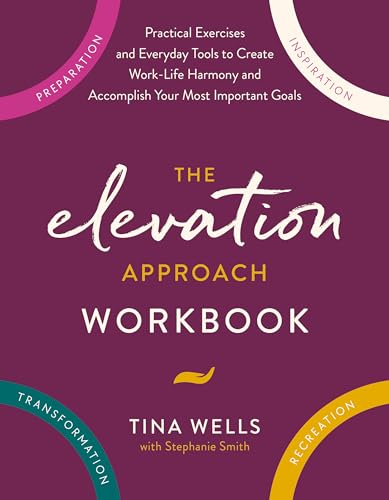 The Elevation Approach Workbook: Practical Exercises and Everyday Tools to