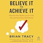 Cover of Believe It to Achieve It