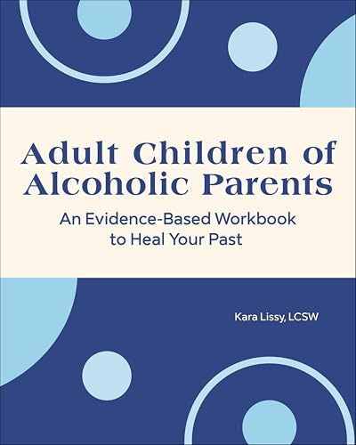 Adult Children of Alcoholic Parents: An Evidence-Based Workbook to Heal