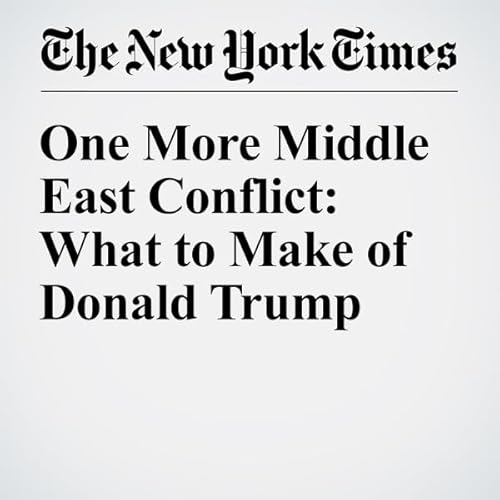 One More Middle East Conflict: What to Make of Donald Trump cover art