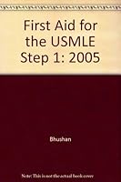 First Aid for the USMLE Step 1 - 2005 Student Guide 0071247033 Book Cover