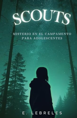SCOUTS, misterio en el campamento para adolescentes: una novela de fantasía juvenil, intriga y suspense.