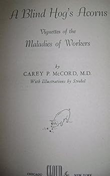 Hardcover A Blind Hog's Acorn: Vignettes of the Maladies of Workers Book