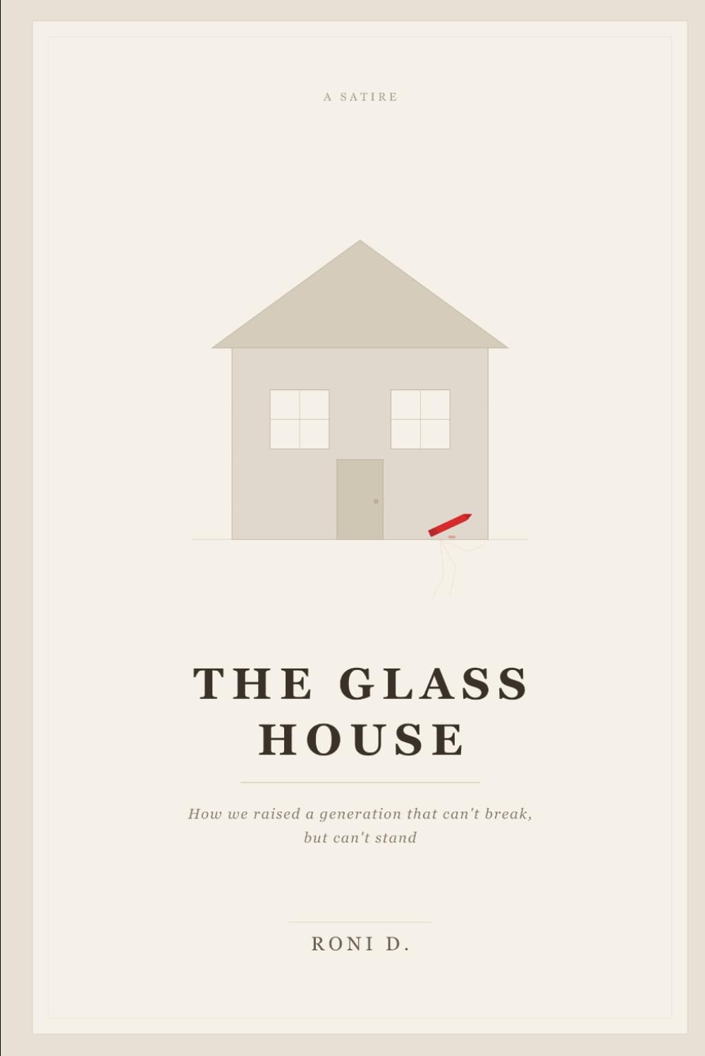 The Glass House: How We Raised a Generation That Can't Break, But Can't Stand