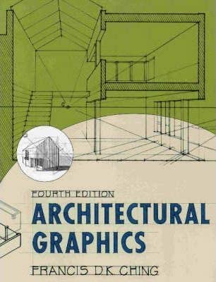 By Francis D. K. Ching: Architectural Graphics Fourth (4th) Editi...