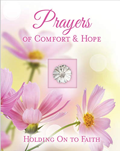Prayers of Comfort & Hope (Deluxe Prayer Book): Holding on to Faith