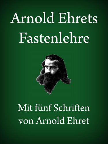 Cover of Arnold Ehrets Fastenlehre: Mit fünf Schriften von Arnold Ehret (German Edition)