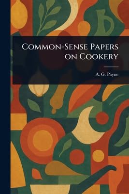 Common-Sense Papers On Cookery
