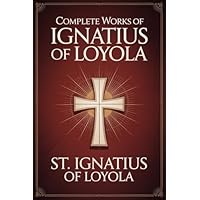 Complete Works of Ignatius of Loyola