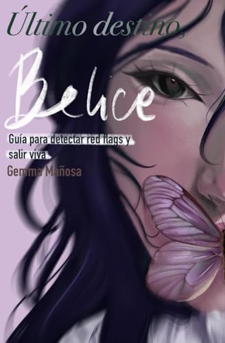 Último Destino: Belice: Guía para detectar red flags y salir viva