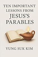 Ten Important Lessons from the Parables of Jesus 1730973450 Book Cover