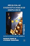 Immigration and Citizenship in an Enlarged European Union: The Political Dynamics of Intra-EU Mobility (Palgrave Studies in Citizenship Transitions)