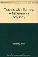 Travels with Barney: A fisherman's odyssey 0961365803 Book Cover