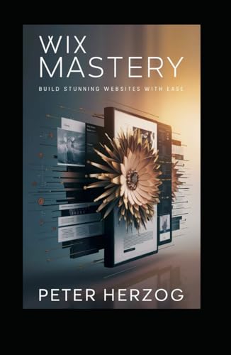 Wix Mastery: Build Stunning Websites with Ease