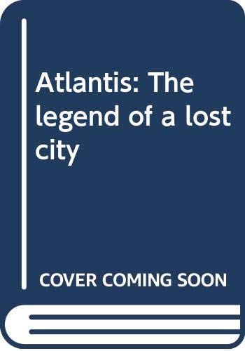 Atlantis: The legend of a lost city