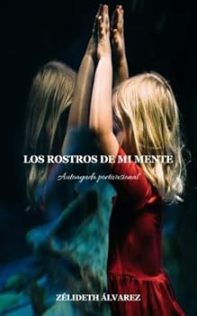 Paperback Los rostros de mi mente: Autoayuda poetivasional (Obras de Zélideth) (Spanish Edition) [Spanish] Book