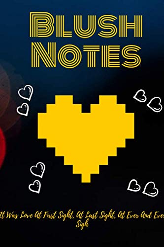 Blush Notes: Quotes Notebook, Journal, Diary (110 Pages, Blank, 6 x 9) It was love at first sight, at last sight, at ever and ever sight