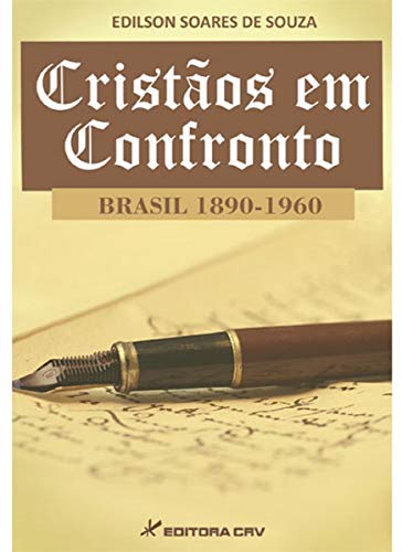 Cristãos em confronto Brasil 1890-1960:
