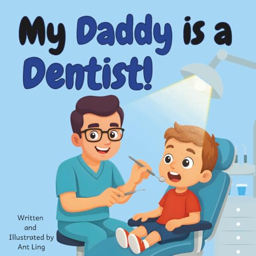 My Daddy is a Dentist!: Doctor picture book for children about real medical careers. Perfect for inspiring curious kids who love STEM, medicine, and ... Club: Doctors (Careers for Kids Ages 2–6))