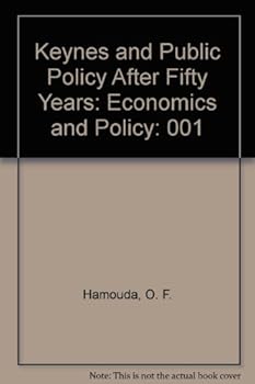 Keynes and Public Policy After Fifty Years: Economics and Policy - Book #1 of the Keynes and Public Policy After Fifty Years