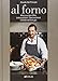 al forno: Alles aus dem Ofen: Unkompliziert. Überraschend. Unwiderstehlich gut.