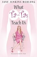What Ta-Tas Teach Us (Volume 1) 0971146713 Book Cover