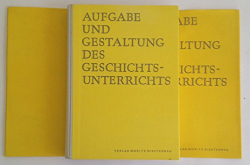 Aufgabe und Gestaltung des Geschichtsunterrichts
