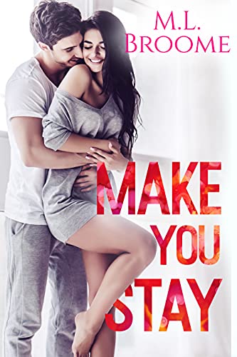 Make You Stay: A Steamy, Small Town, Later In Life Romance #TOP19