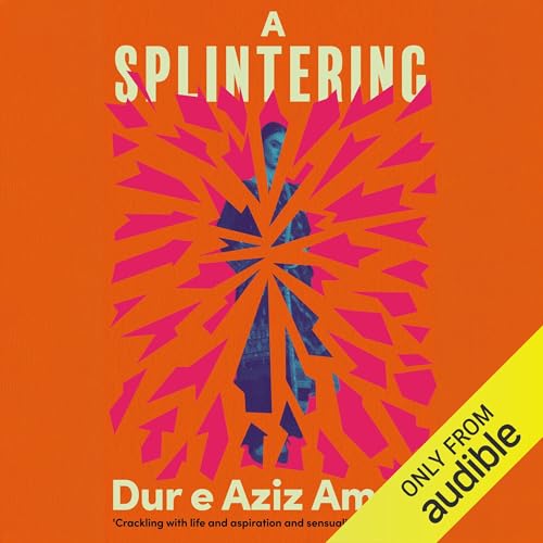 A Splintering Audiobook By Dur e Aziz Amna cover art