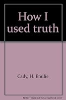 How I used truth B0007FOH7U Book Cover