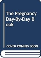 The Pregnancy Day-By-Day Book 0060151528 Book Cover