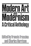 Modern Art And Modernism: A Critical Anthology (Icon Editions)
