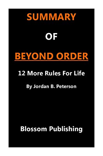 Summary of Beyond Order - 12 More Rules for Life: Jordan B. Peterson