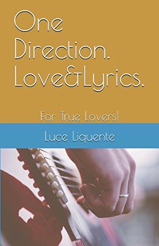 One Direction. Love&Lyrics.: For True Lovers!