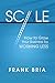 Scale: How to Grow Your Business by Working Less
