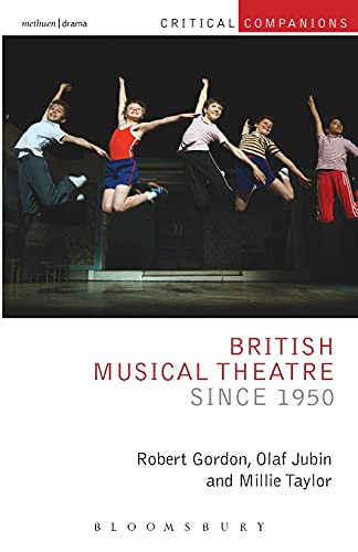 British Musical Theatre since 1950 (Critical Companions)