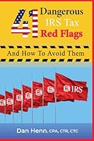 41 Dangerous IRS Tax Red Flags: and How to Avoid Them B099C28C5C Book Cover