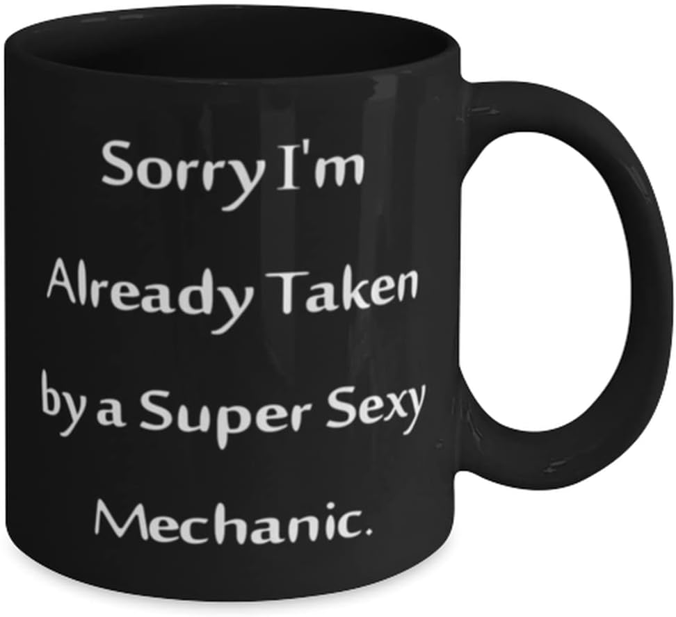 MIPOMALL Sarcasm Mechanic Gifts, Sorry I'm Already Taken by a Super Sexy, Fun Graduation 11oz 15oz Mug For Friends, Cup From Colleagues, Automotive, Car Parts, Tools, Gadgets, Tech image 2