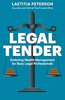 Legal Tender: Enduring Wealth Management for Busy Legal Professionals 1508753067 Book Cover