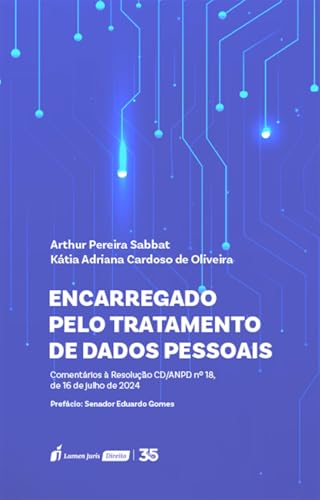 Encarregado pelo tratamento de dados pessoais : comentários à resolução CD/ANPD nº 18, de 16 de julho de 2024 - Sabbat, Arthur Pereira
Oliveira, Kátia Adriana Cardoso de