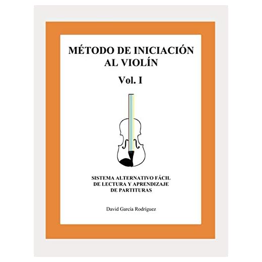 MÉTODO DE INICIACIÓN AL VIOLÍN: SISTEMA ALTERNATIVO FÁCIL DE LECTURA Y APRENDIZAJE DE PARTITURAS