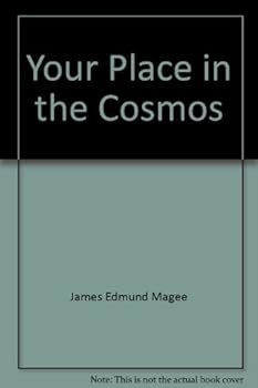 Your Place in the Cosmos: A Layman's Book of Astronomy and the Mythology of the Eighty-Eight Celestial Constellations and Registry