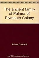 The ancient family of Palmer of Plymouth Colony 0961954671 Book Cover