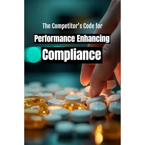 The Competitor&amp;rsquo;s Code for Performance Enhancing Compliance by Southerland Publishing episode artwork